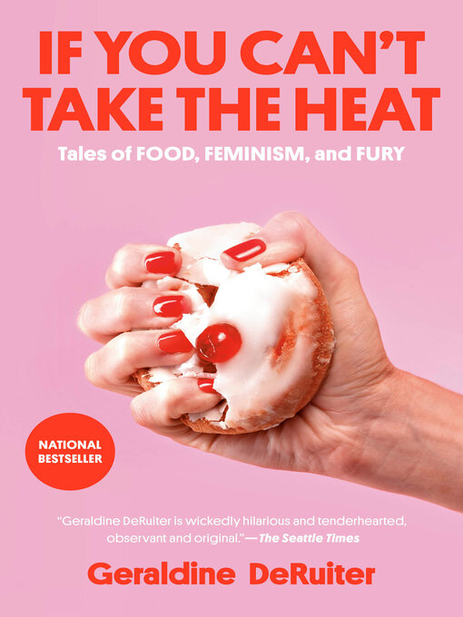 Title details for If You Can't Take the Heat by Geraldine DeRuiter - Available